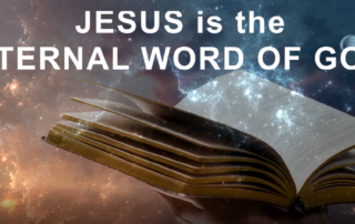 Jesus Is The Eternal Word Of God