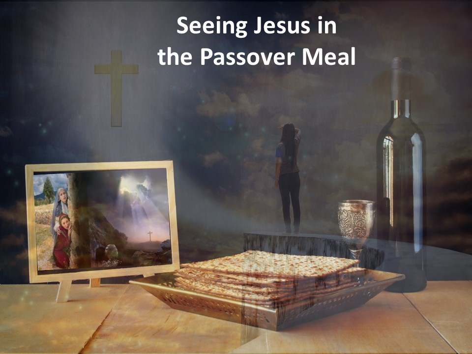 Seeing Jesus In The Passover Meal